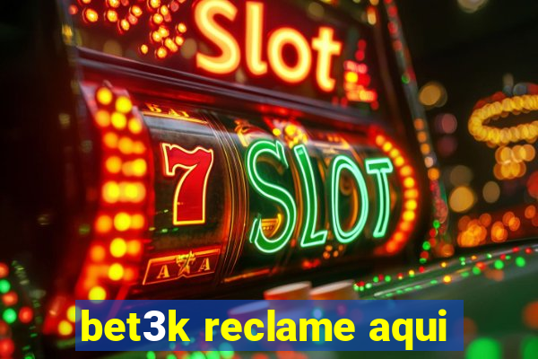 bet3k reclame aqui